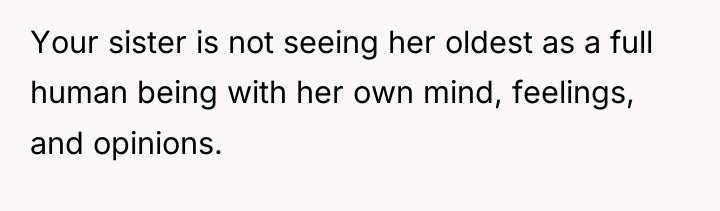 Your sister is not seeing her oldest as a full...