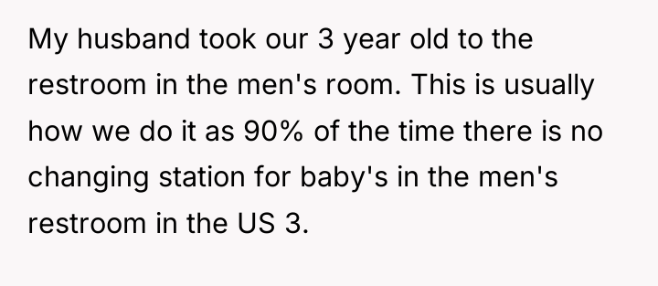 My husband took our 3 year old to the restroom...