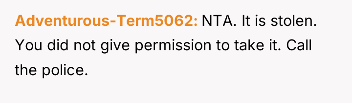 Adventurous-Term5062 NTA. It is stolen. You did not give permission...