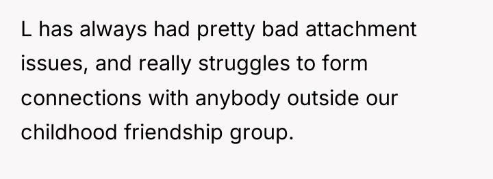 L has always had pretty bad attachment issues, and really...