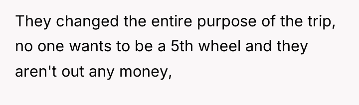 They changed the entire purpose of the trip, no one...