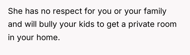 She has no respect for you or your family and...