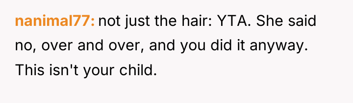 nanimal77 not just the hair: YTA. She said no, over...