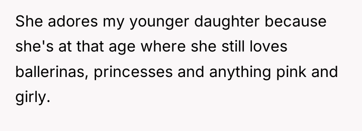 She adores my younger daughter because she's at that age...