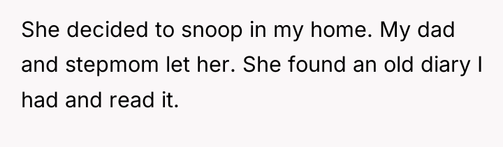 She decided to snoop in my home. My dad and...