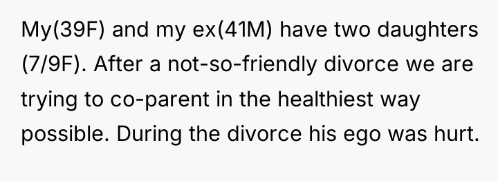 My(39F) and my ex(41M) have two daughters (7/9F). After a...