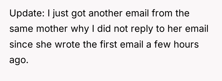 Update: I just got another email from the same mother...