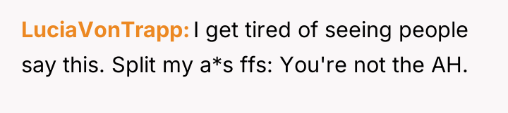 LuciaVonTrapp I get tired of seeing people say this. Split...