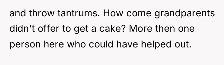and throw tantrums. How come grandparents didn't offer to get...