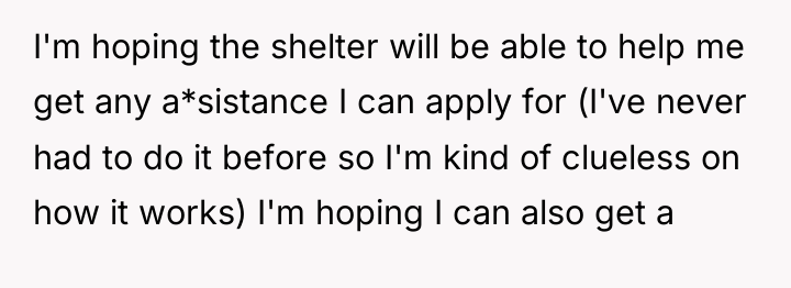 I'm hoping the shelter will be able to help me...