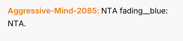 Aggressive-Mind-2085 NTA fading__blue: NTA.
