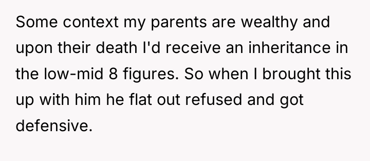 Some context my parents are wealthy and upon their death...