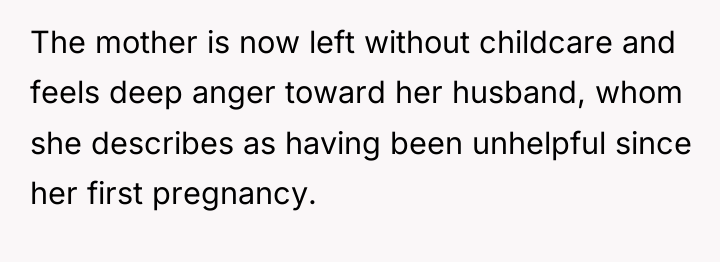 The mother is now left without childcare and feels deep...