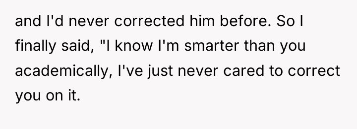 and I'd never corrected him before. So I finally said,...
