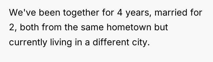 We've been together for 4 years, married for 2, both...