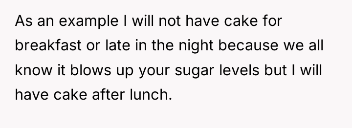 As an example I will not have cake for breakfast...