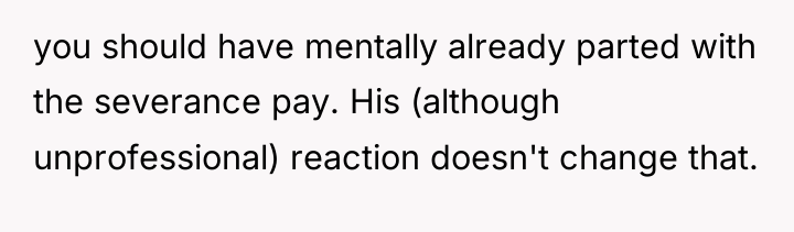 you should have mentally already parted with the severance pay....