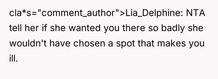 cla*s="comment_author">Lia_Delphine: NTA tell her if she wanted you there so...