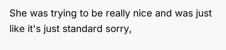 She was trying to be really nice and was just...