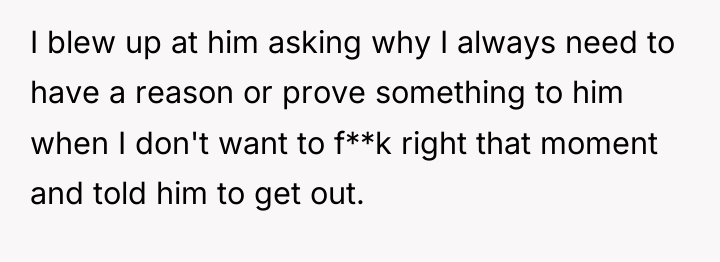 I blew up at him asking why I always need...