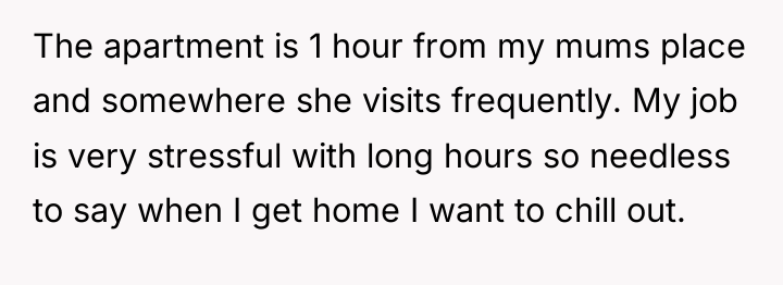 The apartment is 1 hour from my mums place and...