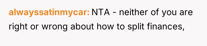 alwayssatinmycar NTA - neither of you are right or wrong...