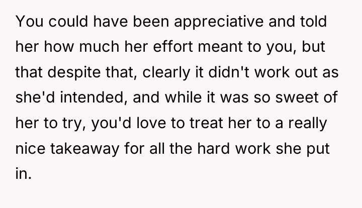 You could have been appreciative and told her how much...