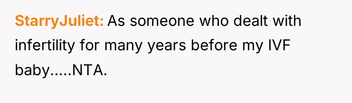 StarryJuliet As someone who dealt with infertility for many years...
