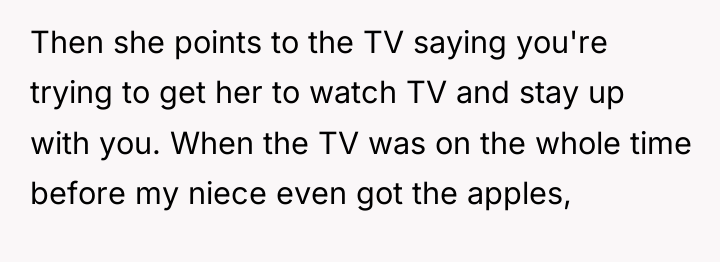 Then she points to the TV saying you're trying to...