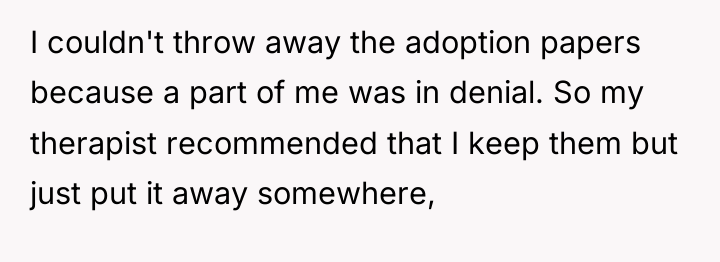 I couldn't throw away the adoption papers because a part...