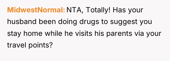 MidwestNormal NTA, Totally! Has your husband been doing drugs to...