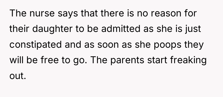 The nurse says that there is no reason for their...