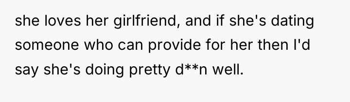 she loves her girlfriend, and if she's dating someone who...