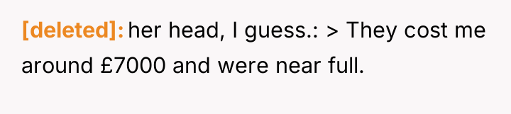 [deleted] her head, I guess.: > They cost me around...
