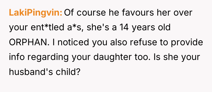 LakiPingvin Of course he favours her over your ent*tled a*s,...
