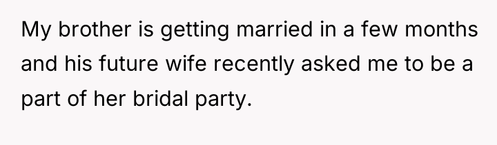 My brother is getting married in a few months and...