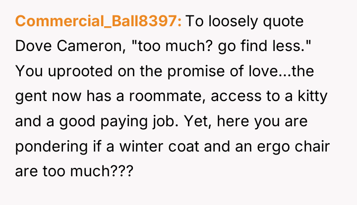 Commercial_Ball8397 To loosely quote Dove Cameron, "too much? go find...