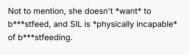 Not to mention, she doesn't *want* to b***stfeed, and SIL...