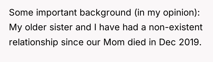 Some important background (in my opinion): My older sister and...