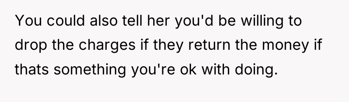 You could also tell her you'd be willing to drop...