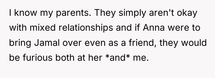 I know my parents. They simply aren't okay with mixed...