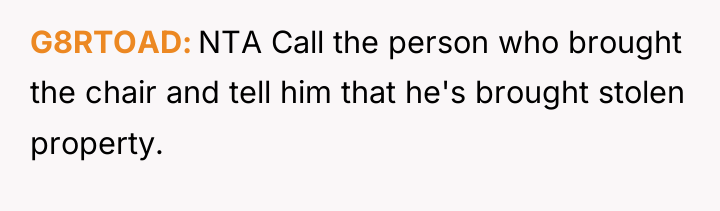 G8RTOAD NTA Call the person who brought the chair and...