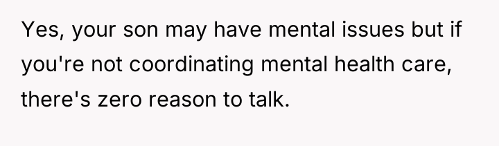 Yes, your son may have mental issues but if you're...