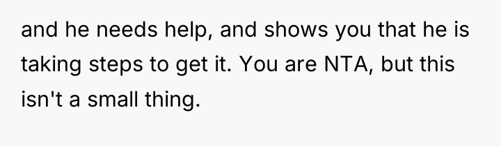 and he needs help, and shows you that he is...