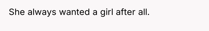 She always wanted a girl after all.