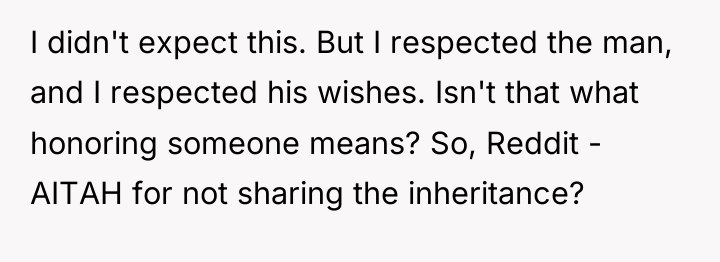 I didn't expect this. But I respected the man, and...
