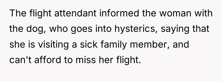 The flight attendant informed the woman with the dog, who...