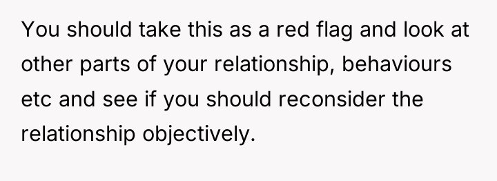 You should take this as a red flag and look...