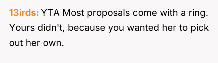13irds YTA Most proposals come with a ring. Yours didn't,...