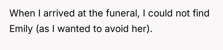When I arrived at the funeral, I could not find...